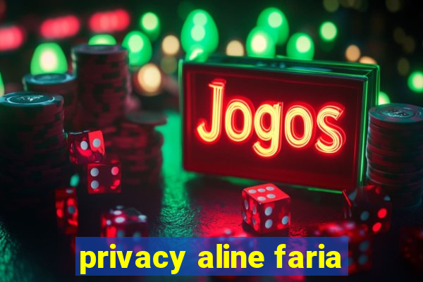 privacy aline faria